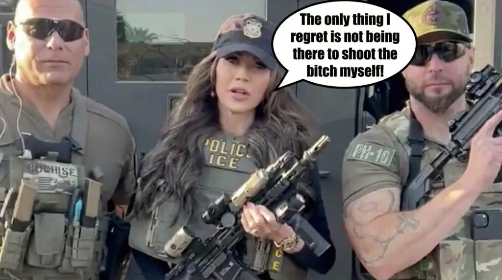 Kristie Noem in her ICE Barbie cosplay outfit, between 2 thugs, saying "The only thing I regret is not being there to shoot the bitch myself"