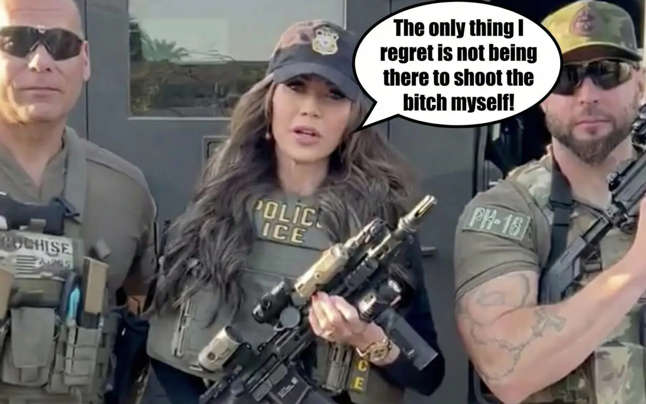 Kristie Noem in her ICE Barbie cosplay outfit, between 2 thugs, saying "The only thing I regret is not being there to shoot the bitch myself"